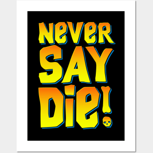 Never Say Die Posters and Art